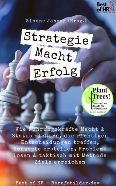 Strategie Macht Erfolg: Wie Führungskräfte Macht & Status sichern, die richtigen Entscheidungen treffen, Konzepte erstellen, Probleme lösen & taktisch mit Methode Ziele erreichen