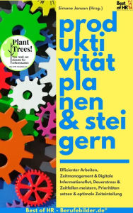 Title: Produktivität planen & steigern: Effizienter Arbeiten, Zeitmanagement & Digitale Informationsflut, Dauerstress & Zeitfallen meistern, Prioritäten setzen & optimale Zeiteinteilung, Author: Simone Janson