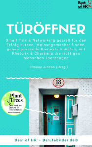 Title: Türöffner: Small Talk & Networking gezielt für den Erfolg nutzen, Meinungsmacher finden, genau passende Kontakte knüpfen, mit Rhetorik & Charisma die richtigen Menschen überzeugen, Author: Simone Janson