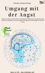 Title: Umgang mit der Angst: Ängste verstehen & überwinden, Panikattacken Depressionen Angststörungen erkennen & besiegen, mit der richtigen Strategie Krisen bewältigen & Chancen nutzen, Author: Simone Janson