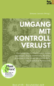 Title: Umgang mit Kontrollverlust: Psychologie des Perfektionismus, Krisen bewältigen, Ängste überwinden, Resilienz & mentale Stärke lernen mit innerer Ruhe, Gelassenheit & Achtsamkeit, Author: Simone Janson