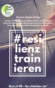 Title: Resilienz Trainieren: Krisen bewältigen & als Chance nutzen, Gelassenheit innere Ruhe & mentale Stärke gewinnen mit Achtsamkeit, Strategien Ängste zu überwinden & zu verstehen, Author: Simone Janson