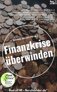 Title: Finanzkrise überwinden: Erfolgreich Umgang mit Geld lernen, sparen & intelligent investieren, Investments & Finanzen verstehen, ETF Indexfonds & Aktienhandel für Einsteiger, Author: Simone Janson