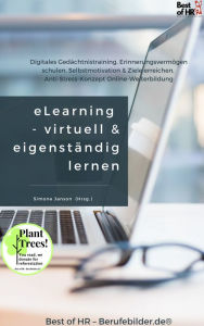 Title: eLearning - Virtuell Eigenständig Lernen: Digitales Gedächtnistraining, Erinnerungsvermögen schulen, Selbstmotivation & Ziele erreichen, Anti-Stress-Konzept Online-Weiterbildung, Author: Simone Janson