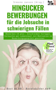 Title: Hingucker-Bewerbungen für die Jobsuche in schwierigen Fällen: Bewerben 45 plus - Anschreiben & Vorlagen, Verkaufen per Lebenslauf, mit Motivation im Bewerbungsgespräch gewinnen, Author: Simone Janson