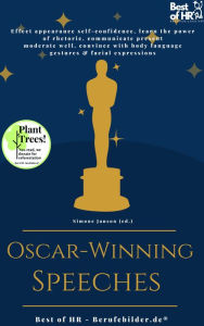 Title: Oscar-Winning Speeches: Effect appearance self-confidence, learn the power of rhetoric, communicate present moderate well, convince with body language gestures & facial expressions, Author: Simone Janson