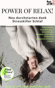 Title: Power of Relax. Neu durchstarten dank Stresskiller Schlaf: Entspannung & Psychologie gegen Schlafstörung & Müdigkeit, mit Resilienz Achtsamkeit Gelassenheit effizienter arbeiten, Author: Simone Janson