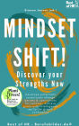 Mindset Shift! Discover your Strengths Now: Develope potentials, consciously change beliefs & convictions for success, achieve goals with intelligence resilience & self-confidence