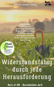 Title: Widerstandsfähig durch jede Herausforderung: Emotionale Intelligenz & Resilienz trainieren, Ängste überwinden, Probleme lösen, Strategien für die Krise als Chance zum Neuanfang, Author: Simone Janson