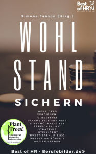 Title: Wohlstand sichern: Mehr Geld verdienen, Stressfrei finanzielle Freiheit & Vermögens-Ziele erreichen, mit Strategie intelligent investieren, Risiko-Wissen an Börse & Aktien lernen, Author: Simone Janson