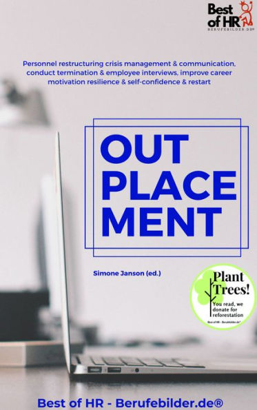 Outplacement: Personnel restructuring crisis management & communication, conduct termination & employee interviews, improve career motivation resilience & self-confidence & restart