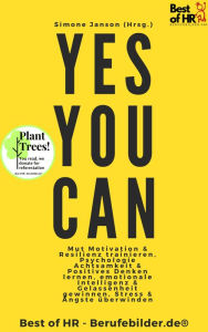 Title: Yes You Can: Mut Motivation & Resilienz trainieren, Psychologie Achtsamkeit & Positives Denken lernen, emotionale Intelligenz & Gelassenheit gewinnen, Stress & Ängste überwinden, Author: Simone Janson