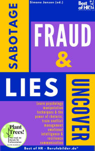 Title: Uncover Sabotage Fraud & Lies: Learn psychology manipulation techniques & the power of rhetoric, train conflict management emotional intelligence & resilience communication, Author: Simone Janson