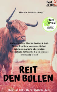 Title: Reit den Bullen: Ziele erreichen, Mut Motivation & Anti-Stress-Resilienz gewinnen, Selbst-Sabotage & Ängste überwinden, Psychologie Achtsamkeit & emotionale Intelligenz lernen, Author: Simone Janson