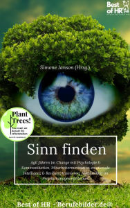 Title: Sinn finden: Agil führen im Change mit Psychologie & Kommunikation, Mitarbeitermotivation emotionale Intelligenz & Resilienz trainieren, Achtsamkeit im Projektmanagement lernen, Author: Simone Janson