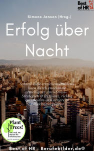 Title: Erfolg über Nacht: Schnell Ziele erreichen, Probleme lösen durch emotionale Intelligenz Anti-Stress-Strategien & Resilienz, richtig entscheiden in Karriere & Projektmanagement, Author: Simone Janson