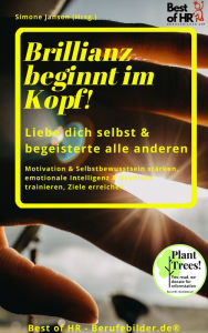 Title: Brillianz beginnt im Kopf! Liebe das innere Kind & begeistere die anderen: Motivation & Selbstbewusstsein stärken, emotionale Intelligenz & Resilienz trainieren, Ziele erreichen, Author: Simone Janson