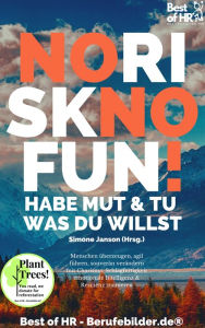 Title: No Risk No Fun! Habe Mut & tu was du willst: Menschen überzeugen, agil führen, souverän verändern mit Charisma, Schlagfertigkeit emotionale Intelligenz & Resilienz trainieren, Author: Simone Janson