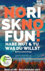 No Risk No Fun! Habe Mut & tu was du willst: Menschen überzeugen, agil führen, souverän verändern mit Charisma, Schlagfertigkeit emotionale Intelligenz & Resilienz trainieren