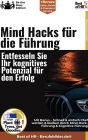 Mind-Hacks für die Führung - Entfesseln Sie Ihr kognitives Potenzial für den Erfolg: Incl. Bonus - Schnell & einfach Chef werden & bleiben durch Mind-Hack-Führung & Kognitive Führung