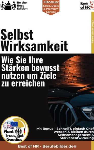 Selbstwirksamkeit - Wie Sie Ihre Stärken bewusst nutzen, um Ziele zu erreichen: Incl. Bonus - Schnell & einfach Chef werden & bleiben durch Selbstmanagement & Stärkenentwicklung