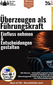 Title: Überzeugen als Führungskraft - Einfluss nehmen & Entscheidungen gestalten: Incl. Bonus - Schnell & einfach Chef werden & bleiben durch überzeugende Führung & Gestaltung von Entscheidungen, Author: Simone Janson