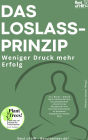 Das Loslass-Prinzip - Weniger Druck mehr Erfolg: Incl. Bonus - Dieses Buch beleuchtet wie ein gelassenerer Ansatz & das Akzeptieren von Unvollkommenheiten zu besseren Ergebnissen führen kann