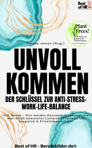 Title: Unvollkommen - Der Schlüssel zur Anti-Stress-Work-Life-Balance: Incl. Bonus - Hier werden Konzepte aufgezeigt wie man durch bewusstes Loslassen Freiraum für Ausgleich & Privatleben schafft, Author: Simone Janson