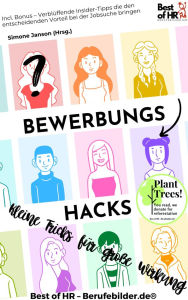 Title: Bewerbungs-Hacks - Kleine Tricks für große Wirkung: Incl. Bonus - Verblüffende Insider-Tipps die den entscheidenden Vorteil bei der Jobsuche bringen, Author: Simone Janson