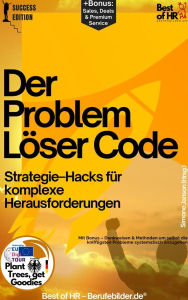 Title: Der Problemlöser-Code - Strategie-Hacks für komplexe Herausforderungen: Mit Bonus - Denkweisen & Methoden um selbst die kniffligsten Probleme systematisch anzugehen, Author: Simone Janson
