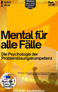 Title: Mental für alle Fälle - Die Psychologie der Problemlösungskompetenz: Mit Bonus - Entwickle eine unerschütterliche Einstellung um jeder Herausforderung gelassen zu begegnen, Author: Simone Janson