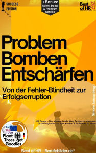 Title: Problembomben entschärfen - Von der Fehler-Blindheit zur Erfolgserruption: Mit Bonus - Der absolut beste Weg Fehler zu erkennen Schwierigkeiten zu überwinden & Probleme zu lösen, Author: Simone Janson