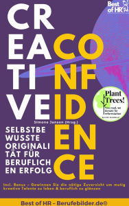 Title: Creative Confidence - Selbstbewusste Originalität für beruflichen Erfolg: Incl. Bonus - Gewinnen Sie die nötige Zuversicht um mutig kreative Talente zu leben & beruflich zu glänzen, Author: Simone Janson