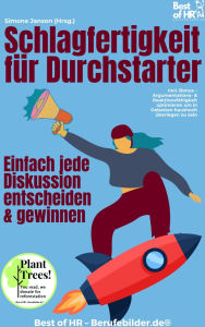 Title: Schlagfertigkeit für Durchstarter - Einfach jede Diskussion entscheiden & gewinnen: Incl. Bonus - Argumentations- & Reaktionsfähigkeit optimieren um in Debatten haushoch überlegen zu sein, Author: Simone Janson