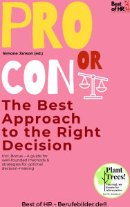 Title: Pro Or Con - The Best Approach to the Right Decision: Incl. Bonus - A guide for well-founded methods & strategies for optimal decision-making, Author: Simone Janson