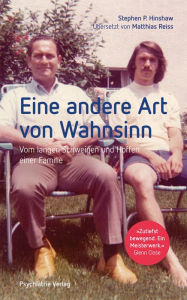 Title: Eine andere Art von Wahnsinn: Vom langen Schweigen und Hoffen einer Familie, Author: Stephen P. Hinshaw