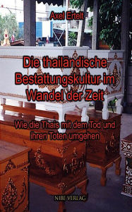 Title: Die thailändische Bestattungskultur im Wandel der Zeit, Author: Axel Ertelt