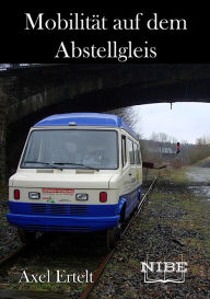 Title: Mobilität auf dem Abstellgleis, Author: Axel Ertelt