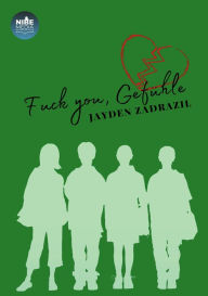 Title: Fuck you, Gefühle!, Author: Jayden Zadrazil