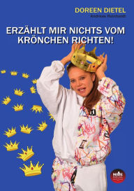 Title: ERZÄHLT MIR NICHTS VOM KRÖNCHEN RICHTEN!, Author: Doreen Dietel