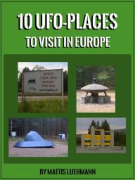 Title: 10 UFO-Places to visit in Europe, Author: Mattis Luehmann
