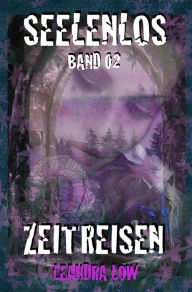 Title: Seelenlos Band 02: Zeitreisen, Author: Leandra Low