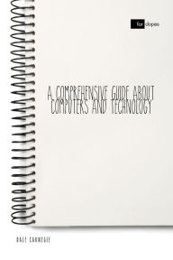 Title: A Comprehensive Guide About Computers and Technology, Author: Dale Carnegie