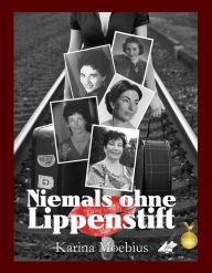Title: Niemals ohne Lippenstift, Author: Karina Moebius