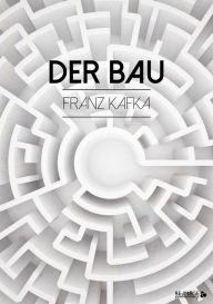 Title: Der Bau, Author: Franz Kafka