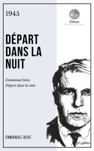 Title: Départ dans la nuit, Author: Emmanuel Bove