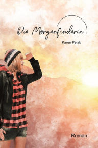 Title: Die Morgenfinderin, Author: Karen Pelak