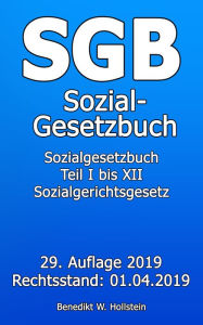 Title: SGB Sozialgesetzbuch: Sozialgesetzbuch Teil I bis XII Sozialgerichtsgesetz, Author: Benedikt W. Hollstein