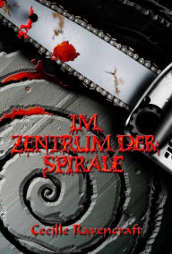 Title: Im Zentrum der Spirale, Author: Cecille Ravencraft