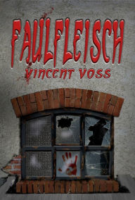 Title: Faulfleisch, Author: Vincent Voss